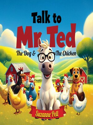 cover image of Talk to Mr. Ted--The Dog and the Chicken